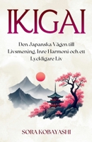 Ikigai: Den Japanska Vägen till Livsmening, Inre Harmoni och ett Lyckligare Liv (Swedish Edition) 1787935841 Book Cover