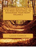 Something Special For You A 52 Week Devotional To Encourage Your Heart Volume 2 1480147346 Book Cover