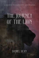 THE JOURNEY OF THE LION: A JOURNEY TO PEACE LOVE AND WISDOM B0C5PGF3H7 Book Cover