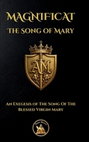 The Song of Mary: Magnificat - An Exegesis of The Song Of The Blessed Virgin Mary (The Church Militant Library) 1068029692 Book Cover