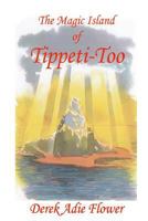 The Magic Island of Tippeti-Too: No Subtitle 1441477748 Book Cover