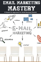 Email Marketing Mastery: A Hands-On Approach for Small Business Owners B0CHNCNHXB Book Cover