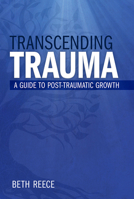 Transcending Trauma: A Guide to Post-Traumatic Growth 0809157020 Book Cover