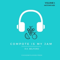 Compote Is My Jam: Volume 1 1329622251 Book Cover