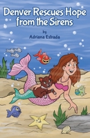 Denver Rescues Hope from the Sirens B0CQ3WXKQM Book Cover