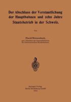 Der Abschluss Der Verstaatlichung Der Hauptbahnen Und Zehn Jahre Staatsbetrieb in Der Schweiz 3662387883 Book Cover