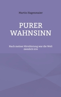 Purer Wahnsinn: Nach meiner Hirnblutung war die Welt ziemlich irre (German Edition) 3695718765 Book Cover