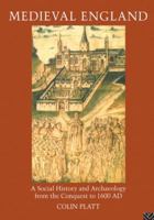 Medieval England: A Social History and Archaeology from the Conquest to 1600 AD 0415862329 Book Cover