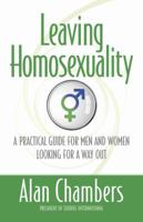 Leaving Homosexuality: A Practical Guide for Men and Women Looking for a Way Out 0736926100 Book Cover