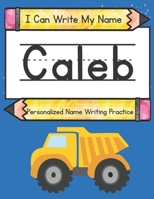 I Can Write My Name: Caleb: Personalized Name Writing Practice B092KCS825 Book Cover
