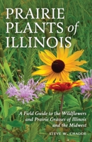 Prairie Plants of Illinois: A Field Guide to the Wildflowers and Prairie Grasses of Illinois and the Midwest 1951682130 Book Cover