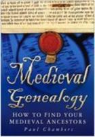 Medieval Genealogy: How to Find Your Medieval Ancestors 0750936878 Book Cover