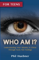 Who Am I? Understanding Your Identity in Christ Through Facts Not Feelings 1716563496 Book Cover