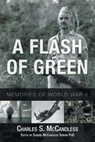 A Flash of Green: Memories of World War II 1643146033 Book Cover