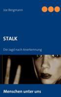 STALK: Die Jagd nach Anerkennung 3837001954 Book Cover