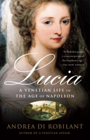 Lucia: A Venetian Life in the Age of Napoleon 1400044138 Book Cover