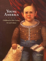 Young America: Childhood in 19th-Century Art and Culture 0300106203 Book Cover