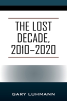 The Lost Decade, 2010--2020 1977270573 Book Cover