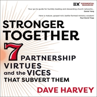 Stronger Together: Seven Partnership Virtues and the Vices That Subvert Them B0C7YJG5VT Book Cover