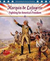 Marquis de Lafayette: Fighting for America's Freedom 0778708020 Book Cover