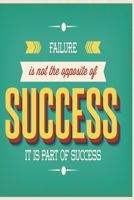 Failure is not the opposite of success, it is part of success: Funny and intelligent Notebook, Diary And Journal for everybody with 120 Lined Pages 6x9 inches 1673860540 Book Cover