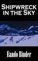 Shipwreck in the Sky 1502439468 Book Cover