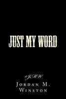 Just My Word #JMW 0692724532 Book Cover