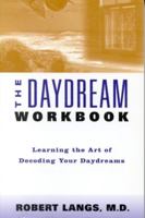 The Daydream Workbook: Learning the Art of Decoding Your Daydreams 0964150972 Book Cover