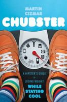 Chubster: A Hipster's Guide to Losing Weight While Staying Cool 0547559348 Book Cover
