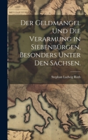 Der Geldmangel und die Verarmung in Siebenbürgen, besonders unter den Sachsen. 1022623621 Book Cover