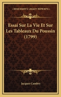Essai Sur La Vie Et Sur Les Tableaux Du Poussin (1799) 1246426978 Book Cover