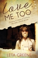 Love, Me Too: Finding a Happy and Fulfilling Life After Sexual Abuse 1942298528 Book Cover