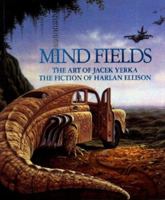 Mind Fields: The Art of Jacek Yerka, the Fiction of Harlan Ellison 0962344796 Book Cover