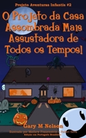 O Projeto da Casa Assombrada Mais Assustadora de Todos os Tempos!: Edição em Português Brasileiro 1991163290 Book Cover