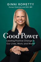 Good Power: Leading Positive Change in Our Lives, Work, and World 1647823226 Book Cover