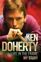 Ken Doherty: Life in the Frame: My Story 1843585049 Book Cover