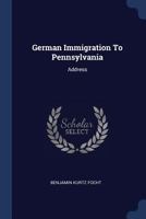 German Immigration to Pennsylvania: Address 1377154416 Book Cover