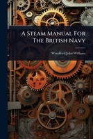 A Steam Manual For The British Navy 102442247X Book Cover