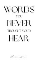 Words You Never Thought You'd Hear B0B3FN32XX Book Cover
