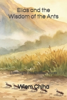 Elias and the Wisdom of the Ants: Listening to the Smallest Voices B0GKGV5LVH Book Cover
