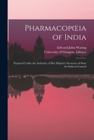 Pharmacopoeia of India: Prepared Under the Authority of Her Majesty's Secretary of State for India in Council 1174547324 Book Cover