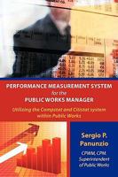 Performance Measurement System for the Public Works Manager: Utilizing the Compstat and Citistat System Within Public Works 1438964730 Book Cover