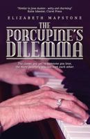 The Porcupine's Dilemma: The Closer You Get to Someone You Love, the More Painfully You Can Hurt Each Other. 0993537529 Book Cover