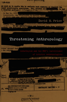 Threatening Anthropology: McCarthyism and the FBI's Surveillance of Activist Anthropologists 0822333384 Book Cover