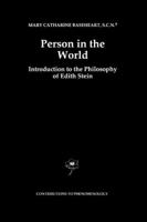 Person in the World: Introduction to the Philosophy of Edith Stein (Contributions To Phenomenology) 0792344901 Book Cover