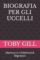 Biografia Per Gli Uccelli: Męmory In Childhood & Migration B0F78B1Q52 Book Cover