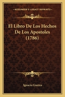 El Libro De Los Hechos De Los Apostoles (1786) 1120614759 Book Cover