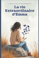La Vie Extraordinaire d'Emma: L'amour d'une vie extraordinaire B0C2RSB3RN Book Cover