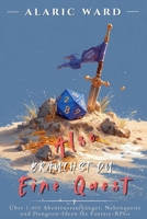Also brauchst du eine Quest: Über 1.400 Abenteueraufhänger, Nebenquests und Dungeon-Ideen für Fantasy-RPGs (German Edition) B0GL9JQ7M3 Book Cover