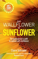 From Wallflower to Sunflower: the quiet person's path to natural self confidence 1539113094 Book Cover